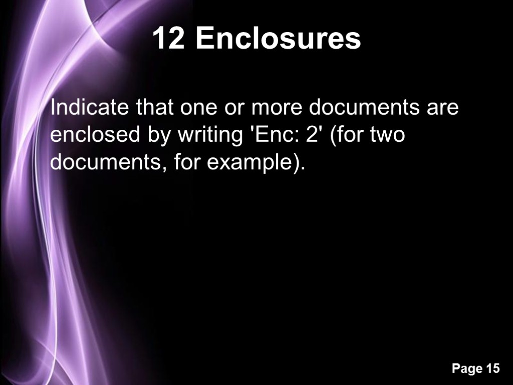 12 Enclosures Indicate that one or more documents are enclosed by writing 'Enc: 2'